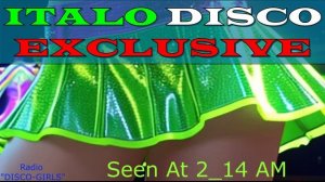 DISCO-GIRLS - Seen At 2_14 AM / Italo Disco New Generation / New Eurodisco / Italo Dance Party