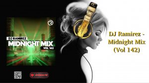 DJ Ramirez - Midnight Mix (Vol 142)