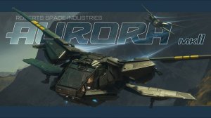 Star Citizen: Introducing the RSI Aurora Mk II