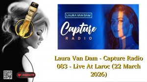 Laura Van Dam - Capture Radio 083 - Live At Laroc (22 March 2026)
