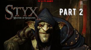 Styx - Master of Shadows Part 2