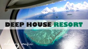 DEEP HOUSE RESORT 2026 / МУЗЫКА ВАШЕГО ЛЕТА, ПОГРУЖЕНИЕ 365 ДНЕЙ В ГОДУ! #дипхаус #релакс #лето