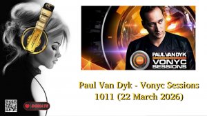 Paul Van Dyk - Vonyc Sessions 1011 (22 March 2026)