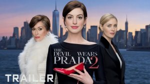 Дьявол носит Prada 2  Русский трейлер 2 Субтитры 2026