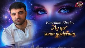Elməddin Əhədov - Ay qız sənin gözlərinin (2026)