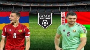 ФУТБОЛ ТОВАРИЩЕСКИЙ МАТЧ.  АРМЕНИЯ - БЕЛАРУСЬ.  ТЕКСТОВАЯ ОНЛАЙН ТРАНСЛЯЦИЯ