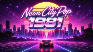Neon City Pop 1981 – 80s Retrowave Nights