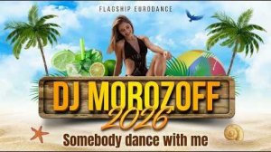 Morozoff - Somebody dance with me (Dance Energy Mix 2026)