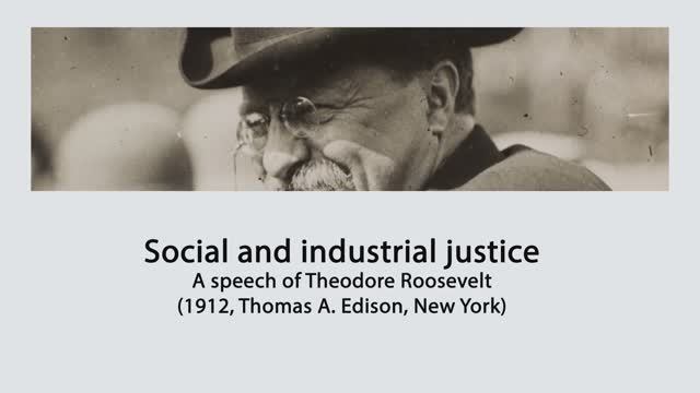 Социальная и промышленная справедливость — речь Тедди Рузвельта (1912, Нью-Йорк)