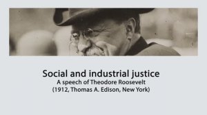 Социальная и промышленная справедливость — речь Тедди Рузвельта (1912, Нью-Йорк)