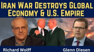 Richard Wolff_ Iran War Destroys Global Economy & U.S. Empire