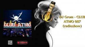 DJ Grom - CLUB ATMO 087 (radioshow)