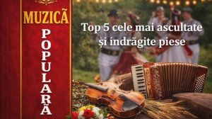 🔴 Top 5 cele mai ascultate și îndrăgite piese | melodii populare... ▶️ ♫♪♬♪🔥♫♪♬🎤🔊🎧🎼