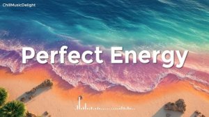 Chill House | Perfect Energy 2026 - Вдохновляющий плейлист Chill House для продуктивного дня