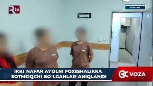 Ikki nafar ayolni foxishalikka sotmoqchi bo‘lganlar aniqlandi