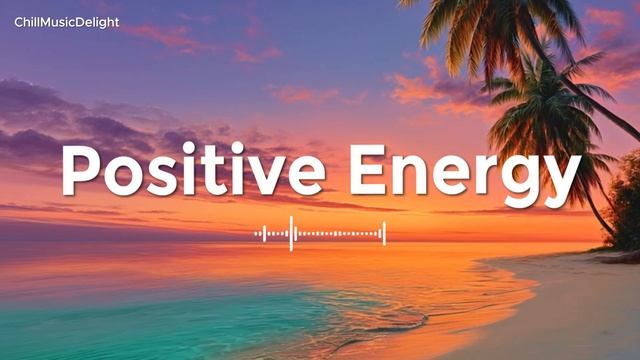 Chillout & Deep House | 🌴 Позитивная энергия 2026 Бодрящий микс Чиллаута и Дип-хауса для настроения