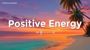 Chillout & Deep House | 🌴 Позитивная энергия 2026 Бодрящий микс Чиллаута и Дип-хауса для настроения
