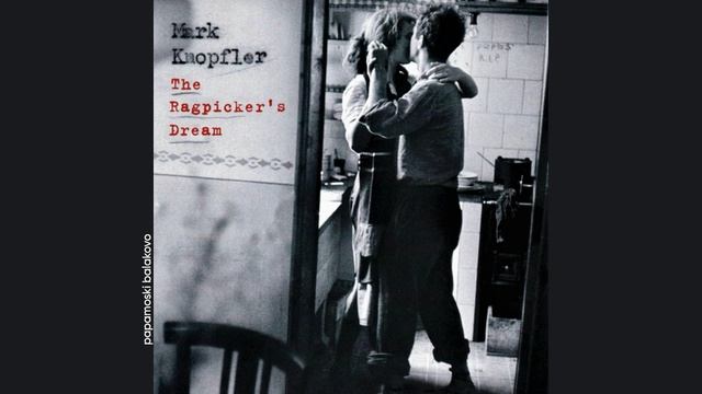 Mark Knopfler - The Ragpicker`s Dream, 2002 The Ragpicker`s Dream (papamoski balakovo)