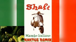 Shaft - Mambo Italiano (KaktuZ RemiX)