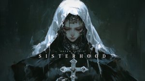 Sisterhood | Hauntingly Beautiful Ambient Grimdark Music