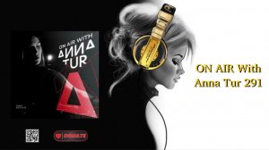 ON AIR With Anna Tur 291