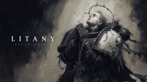 Litany | Relaxing Gothic Grimdark Ambient Music