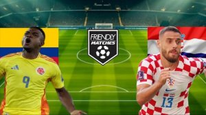 ФУТБОЛ ТОВАРИЩЕСКИЙ МАТЧ.  КОЛУМБИЯ - ХОРВАТИЯ.  ТЕКСТОВАЯ ОНЛАЙН ТРАНСЛЯЦИЯ