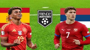 ФУТБОЛ ТОВАРИЩЕСКИЙ МАТЧ.  ИСПАНИЯ - СЕРБИЯ.  ТЕКСТОВАЯ ОНЛАЙН ТРАНСЛЯЦИЯ