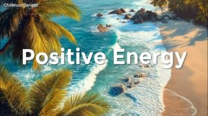 Chillout | Позитивная энергия ✨🌿 Плейлист Happy Chillout и Deep House для получения позитивf