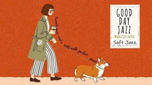 ДЖАЗ ДОБРОГО ДНЯ ☕ Теплый уютный свинг | Нежный свинг-джаз для прослушивания во время прогулки
