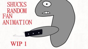 РАНДОМ SHUCKS АНИМАЦИЯ ( WIP/В работе )