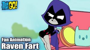 Teen Titans Go! Raven Fart Fan Animation#fart #fetish #farting #gassy #ttg#starfire