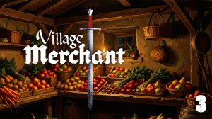 КОПИМ ЗОЛОТО В СРЕДНЕВЕКОВЬЕ ► Village Merchant #3