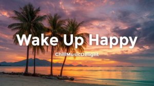 Chill Mix & Deep House | Веселая музыка для придания утренней энергии 🌴  для идеального начала дня