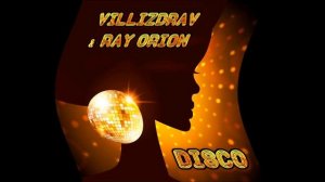 VilliZdrav & Ray Orion - Disco - Electro & Space World