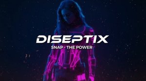 Snap - The Power (Diseptix Remix)