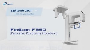 Eighteeth FinScan F350 — Panoramic Positioning Procedure