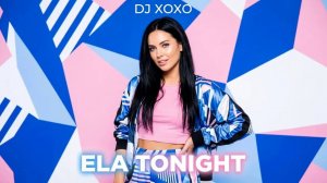 DJ XOXO - Ela Tonight