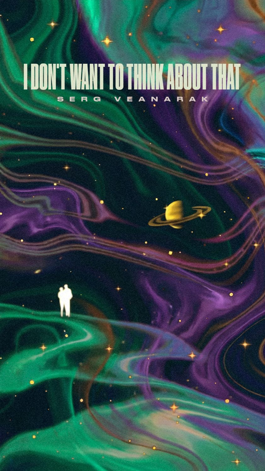 Serg Veanarak - I Don't Want To Think About That