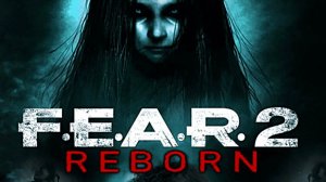 F.E.A.R. 2: Reborn (DLS) | ПРОХОЖДЕНИЕ №1 СТРИМ!