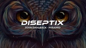 John Dahlback - Pyramid (Diseptix Remix)