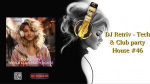DJ Retriv - Tech & Club party House #46