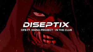 Offbeat Orchestra ft. MANA project - In The Club (Diseptix Remix)