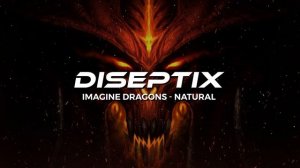 Imagine Dragons - Natural (Diseptix Remix)