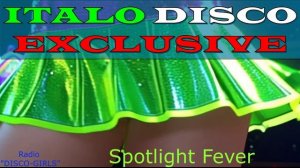 DISCO-GIRLS - Spotlight Fever / ITALO DISCO hits / Italodance / Disco 80s 90s / Romantic Disco /