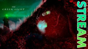 ЗЕЛЁНЫЙ СВЕТ... ► THE GREEN LIGHT ► STREAM ► ПРОХОЖДЕНИЕ 1 ► #gone_play