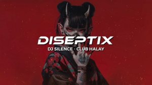 Dj Silence - Club Halay (Diseptix Remix)
