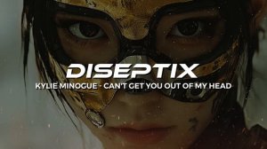 Kylie Minogue - Can't Get You Out Of My Head (Diseprix Remix)