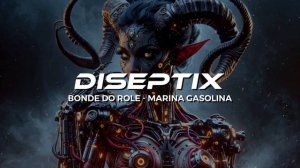 Bonde Do Role - Marina Gasolina (Diseptix Remix)