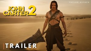 Джон Картер 2 (Трейлер 2026)